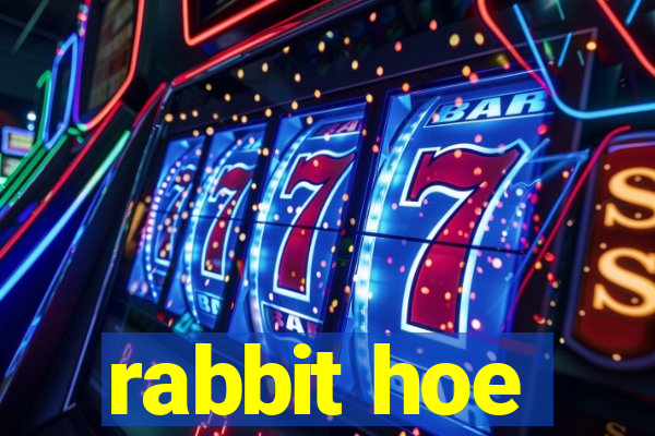 rabbit hoe