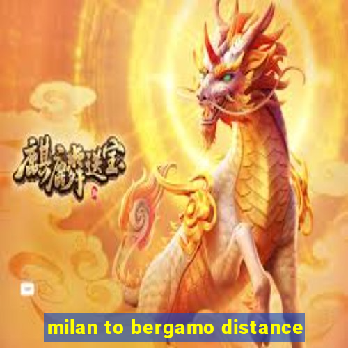 milan to bergamo distance