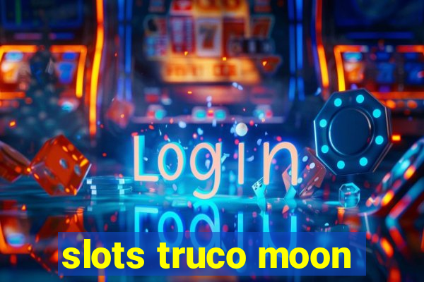 slots truco moon