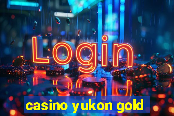 casino yukon gold