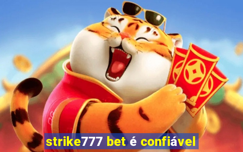 strike777 bet é confiável