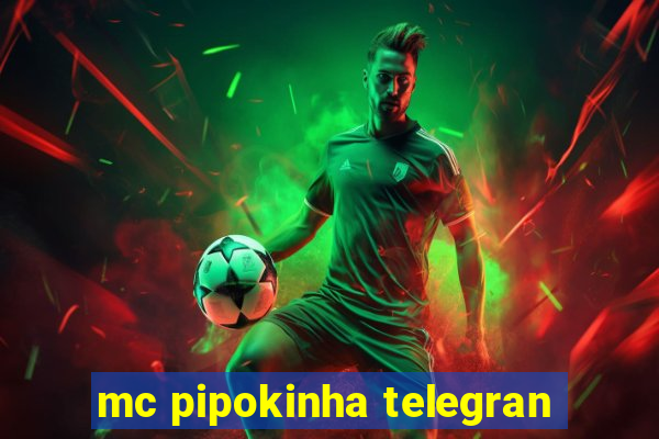 mc pipokinha telegran