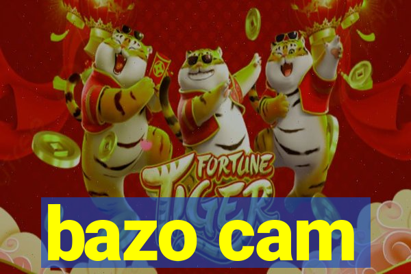 bazo cam