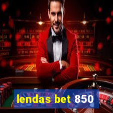 lendas bet 850