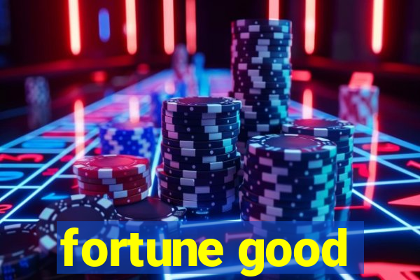 fortune good