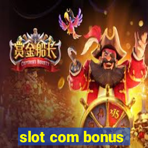 slot com bonus