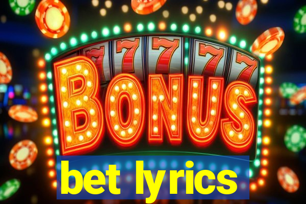 bet lyrics