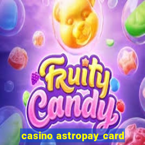 casino astropay card