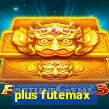 plus futemax