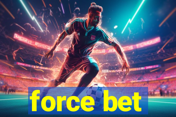 force bet