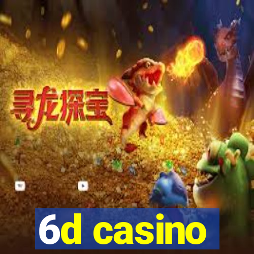 6d casino