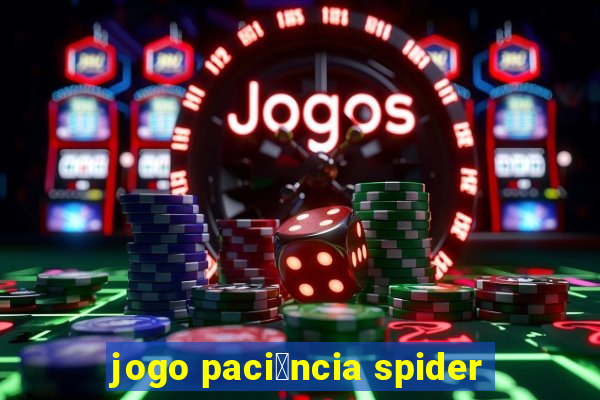 jogo paci锚ncia spider