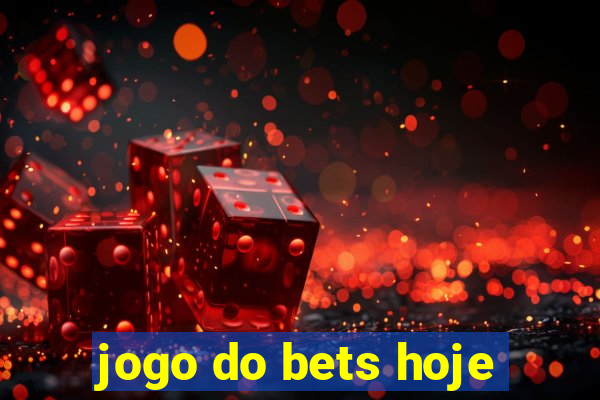 jogo do bets hoje