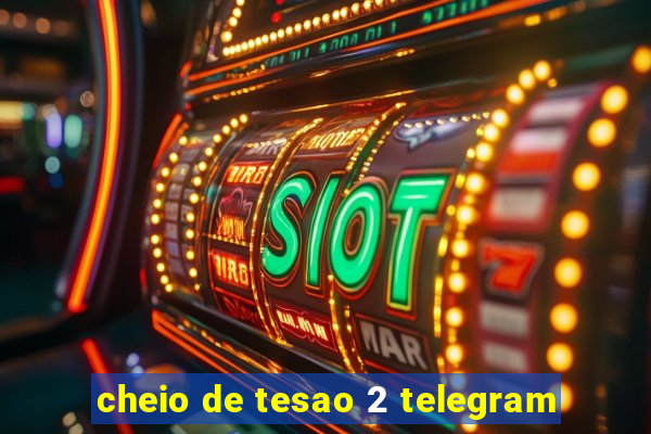 cheio de tesao 2 telegram