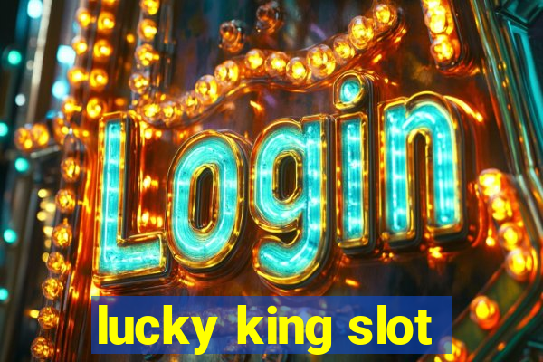 lucky king slot