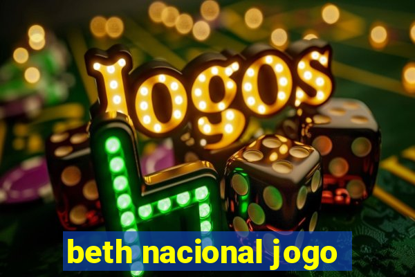 beth nacional jogo