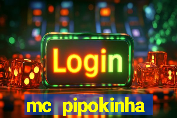 mc pipokinha transando telegram