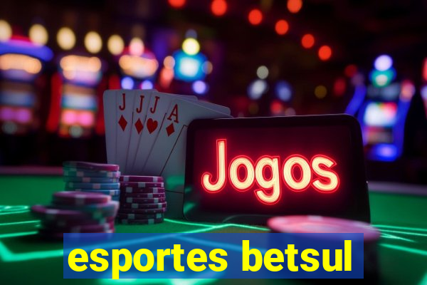 esportes betsul