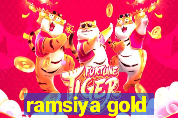 ramsiya gold