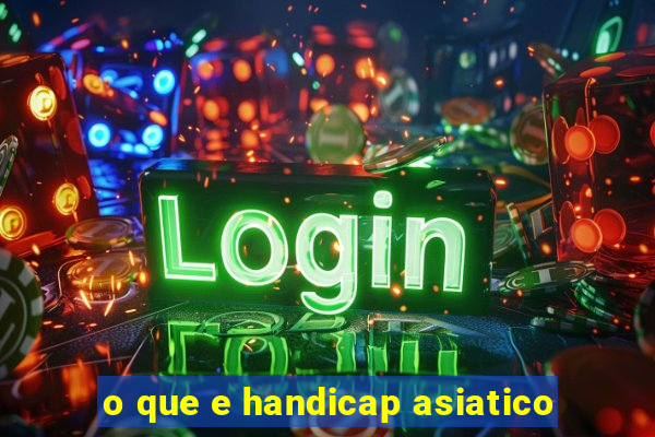 o que e handicap asiatico