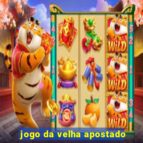 jogo da velha apostado