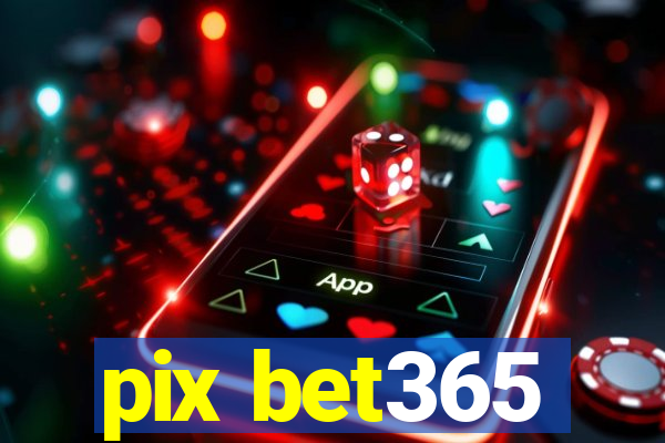 pix bet365