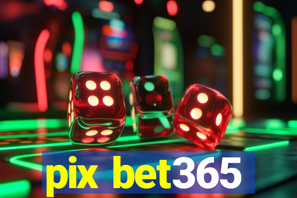 pix bet365