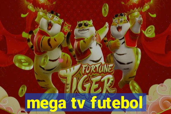 mega tv futebol