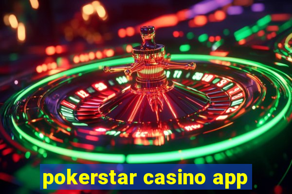 pokerstar casino app