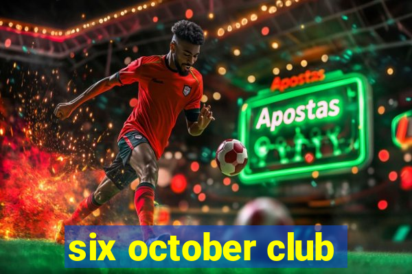 six october club