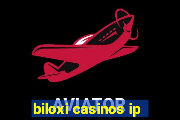 biloxi casinos ip