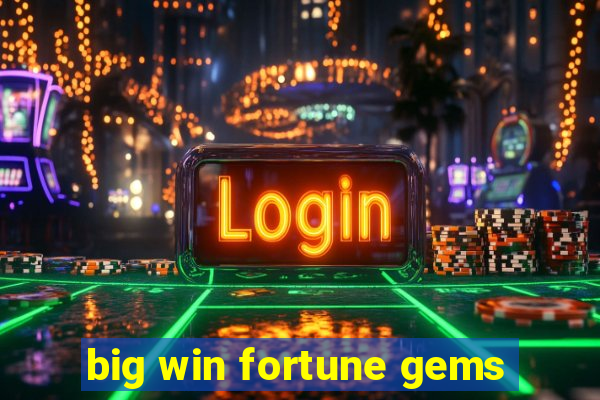 big win fortune gems