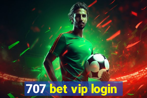 707 bet vip login