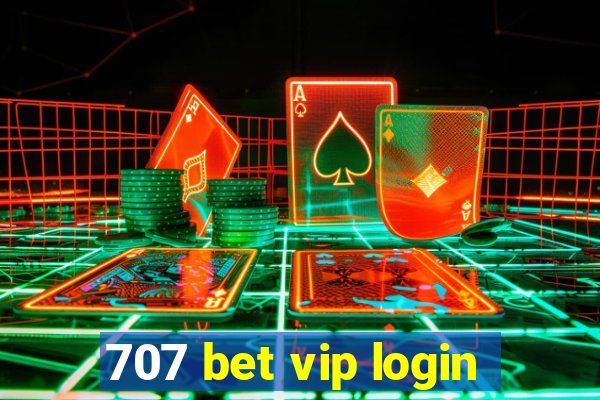 707 bet vip login