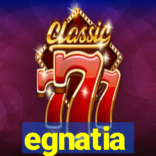 egnatia