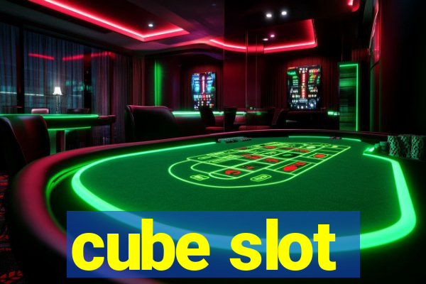 cube slot