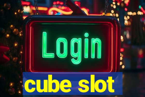 cube slot