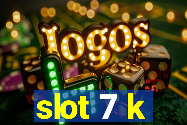 slot 7 k