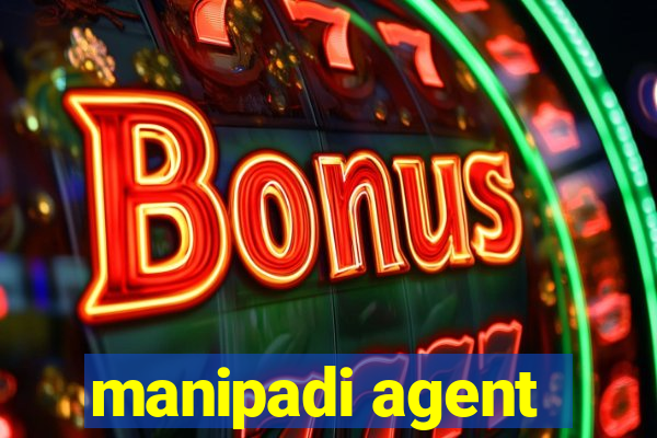 manipadi agent