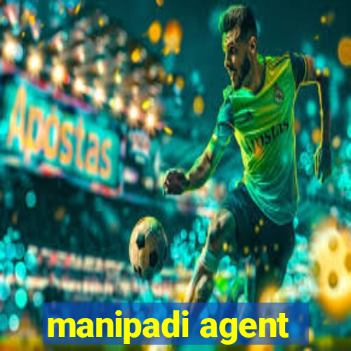 manipadi agent