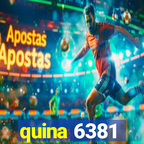 quina 6381