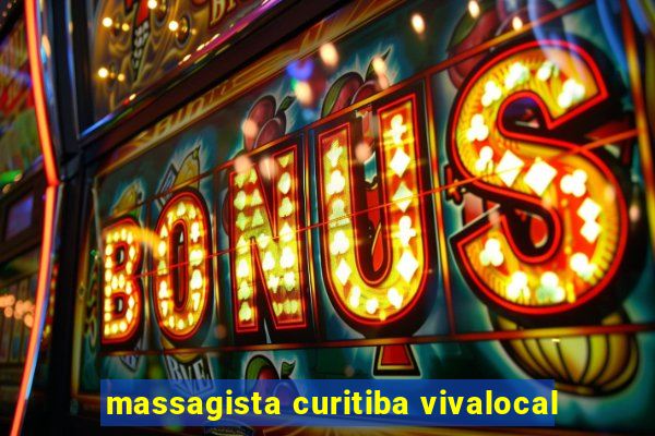 massagista curitiba vivalocal