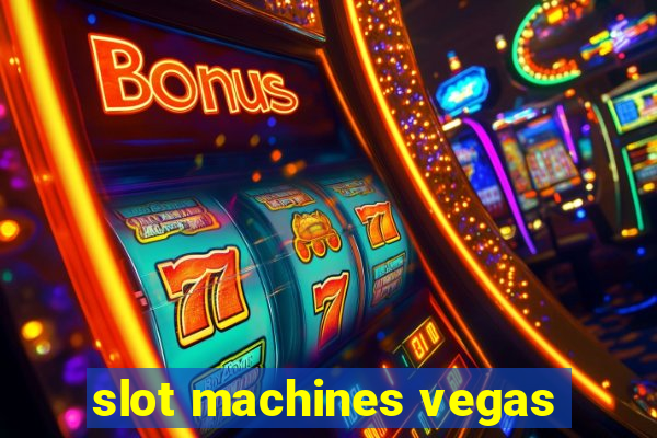 slot machines vegas