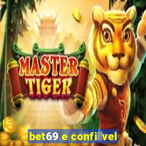 bet69 e confi谩vel