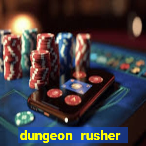 dungeon rusher maxxx 2023