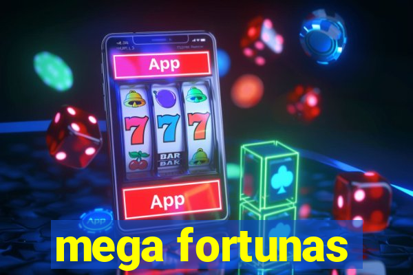 mega fortunas