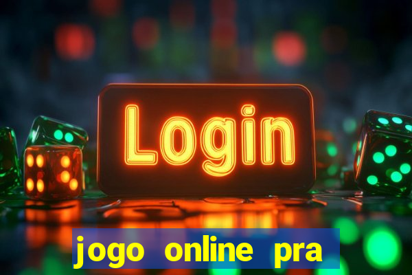 jogo online pra ganhar dinheiro