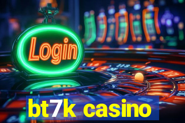 bt7k casino