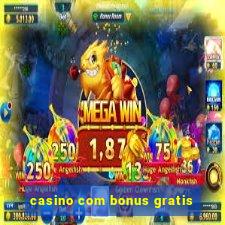 casino com bonus gratis