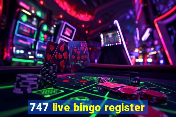 747 live bingo register